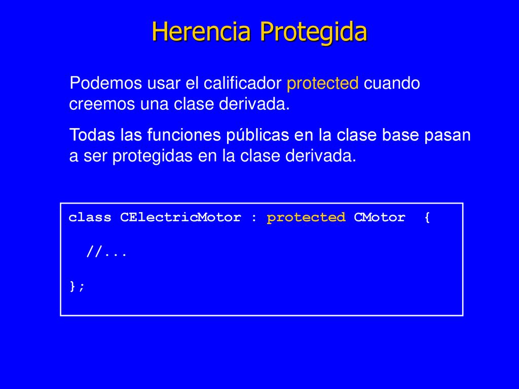 Herencia Protegida Podemos usar el calificador protected cuando creemos una clase derivada.