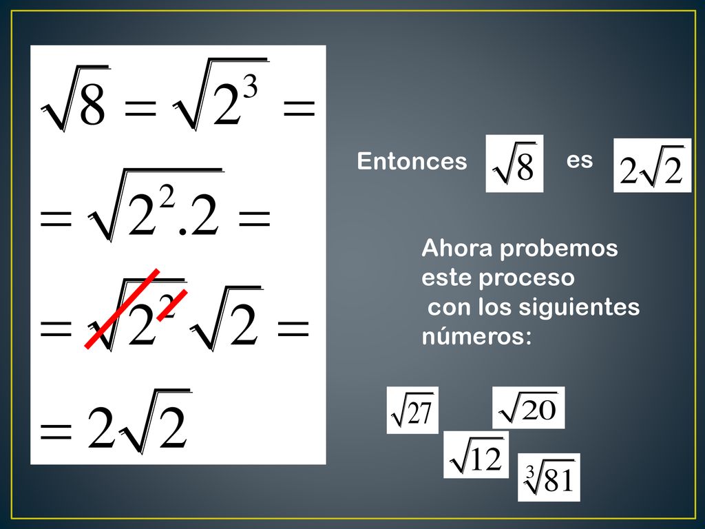 Entonces es Ahora probemos este proceso con los siguientes números: