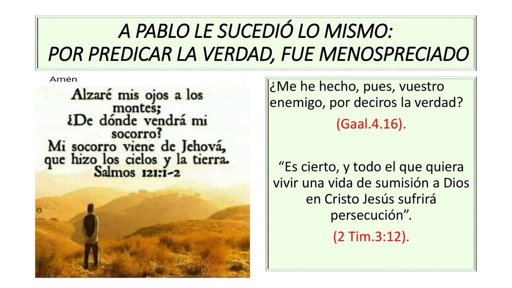 A PABLO LE SUCEDIÓ LO MISMO: POR PREDICAR LA VERDAD, FUE MENOSPRECIADO