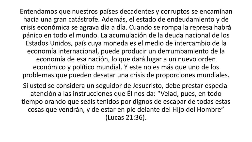 Entendamos que nuestros países decadentes y corruptos se encaminan hacia una gran catástrofe.