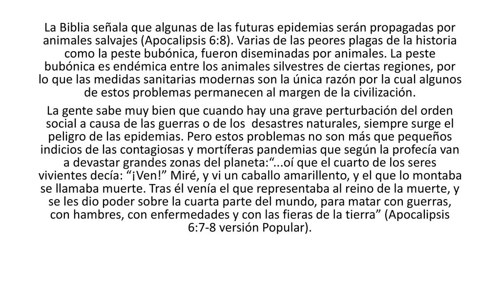 La Biblia señala que algunas de las futuras epidemias serán propagadas por animales salvajes (Apocalipsis 6:8).