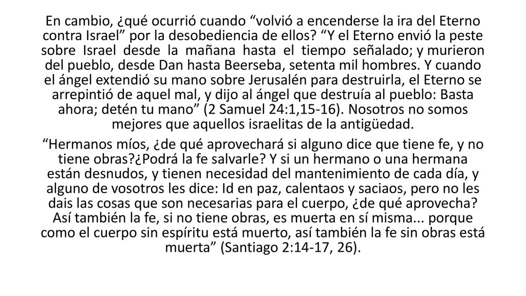 En cambio, ¿qué ocurrió cuando volvió a encenderse la ira del Eterno contra Israel por la desobediencia de ellos.