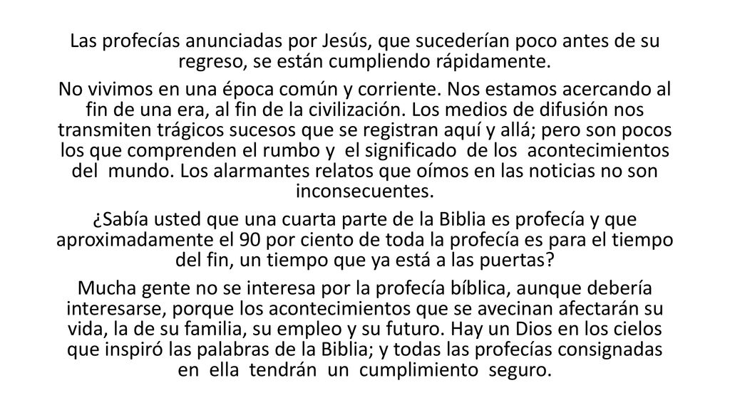 Las profecías anunciadas por Jesús, que sucederían poco antes de su regreso, se están cumpliendo rápidamente.