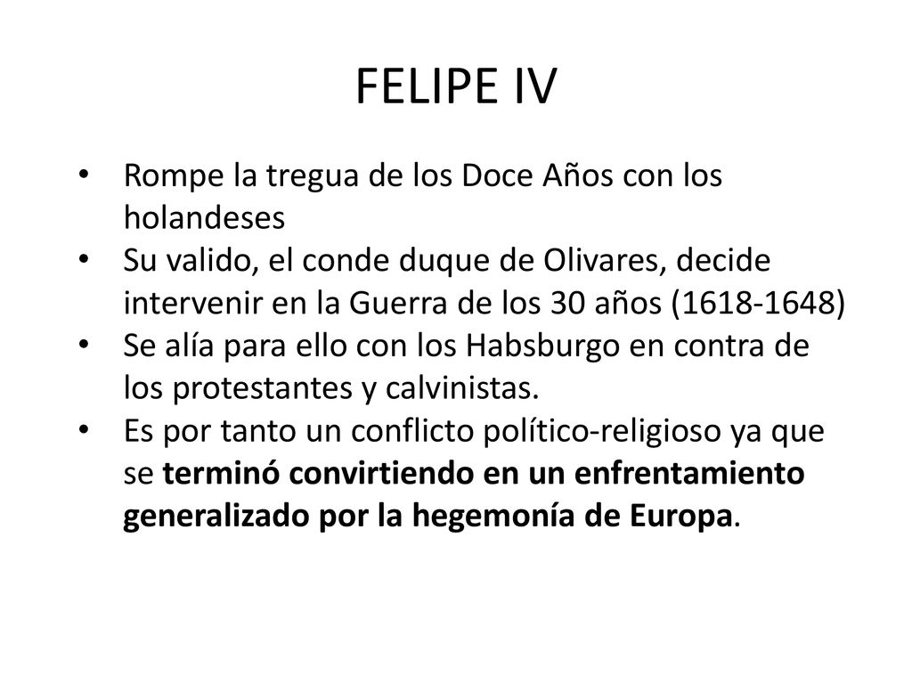 FELIPE IV Rompe la tregua de los Doce Años con los holandeses