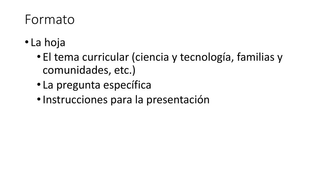 Formato La hoja. El tema curricular (ciencia y tecnología, familias y comunidades, etc.) La pregunta específica.