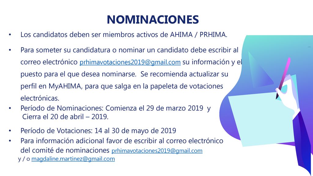 NOMINACIONES Los candidatos deben ser miembros activos de AHIMA / PRHIMA.