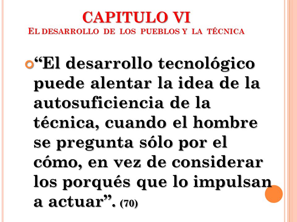 CAPITULO VI EL DESARROLLO DE LOS PUEBLOS Y LA TÉCNICA