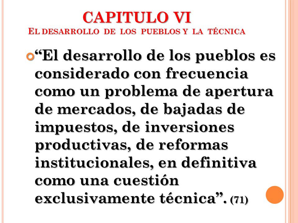 CAPITULO VI EL DESARROLLO DE LOS PUEBLOS Y LA TÉCNICA