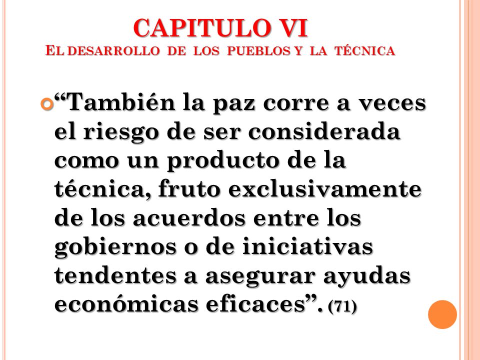 CAPITULO VI EL DESARROLLO DE LOS PUEBLOS Y LA TÉCNICA