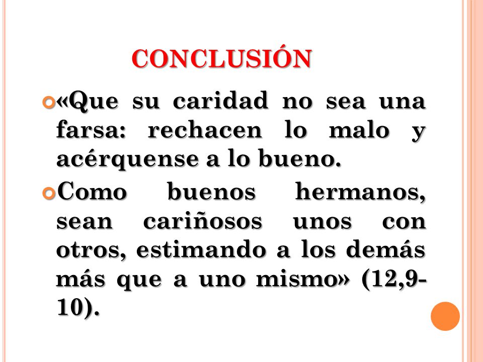 CONCLUSIÓN «Que su caridad no sea una farsa: rechacen lo malo y acérquense a lo bueno.