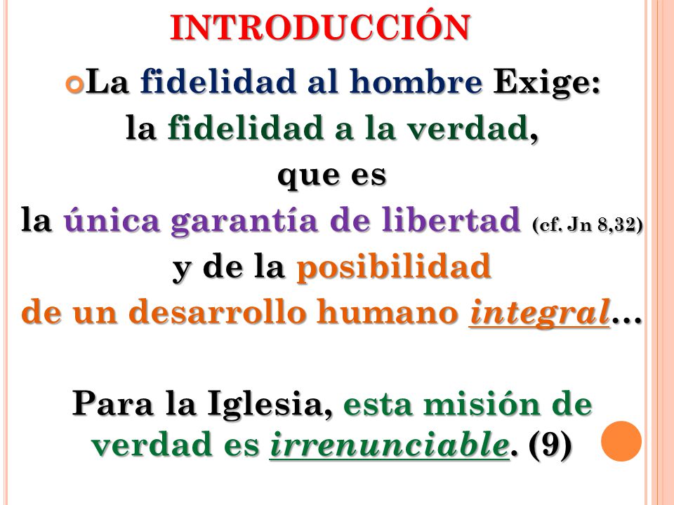La fidelidad al hombre Exige: la fidelidad a la verdad, que es