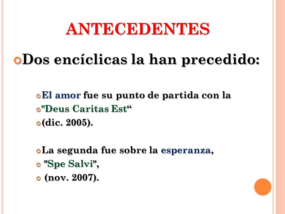 ANTECEDENTES Dos encíclicas la han precedido: