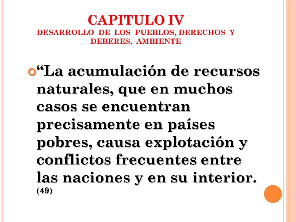 CAPITULO IV DESARROLLO DE LOS PUEBLOS, DERECHOS Y DEBERES, AMBIENTE