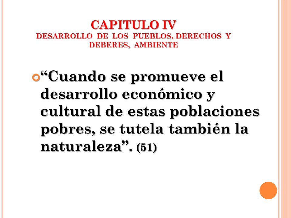 CAPITULO IV DESARROLLO DE LOS PUEBLOS, DERECHOS Y DEBERES, AMBIENTE