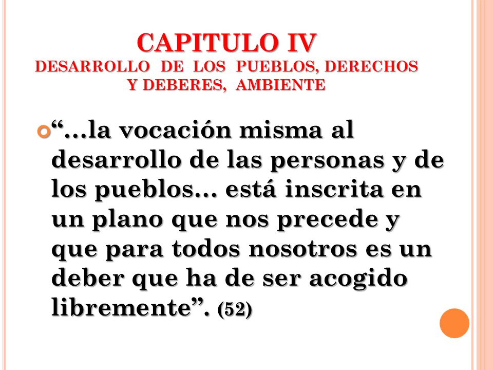 CAPITULO IV DESARROLLO DE LOS PUEBLOS, DERECHOS Y DEBERES, AMBIENTE