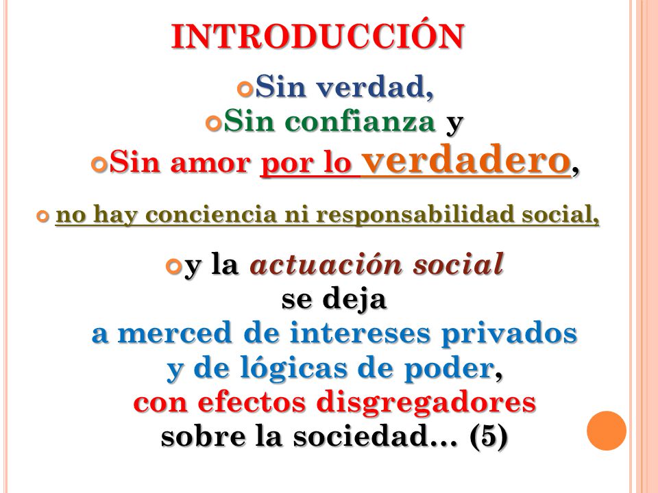 INTRODUCCIÓN Sin verdad, Sin confianza y Sin amor por lo verdadero,