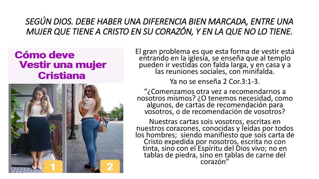SEGÚN DIOS. DEBE HABER UNA DIFERENCIA BIEN MARCADA, ENTRE UNA MUJER QUE TIENE A CRISTO EN SU CORAZÓN, Y EN LA QUE NO LO TIENE.
