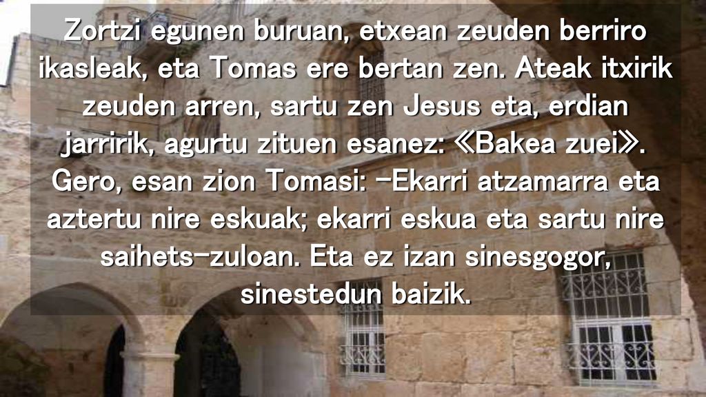Zortzi egunen buruan, etxean zeuden berriro ikasleak, eta Tomas ere bertan zen.