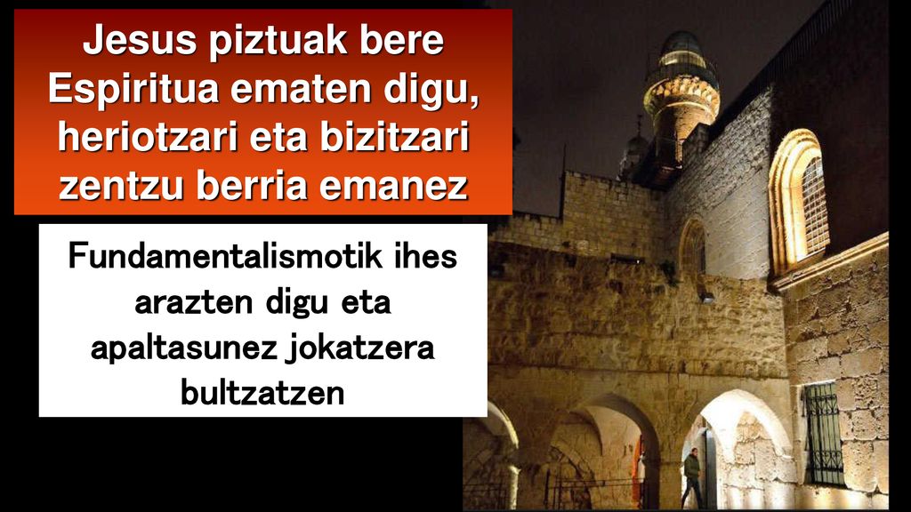 Jesus piztuak bere Espiritua ematen digu, heriotzari eta bizitzari zentzu berria emanez