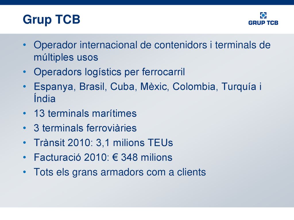 Grup TCB Operador internacional de contenidors i terminals de múltiples usos. Operadors logístics per ferrocarril.