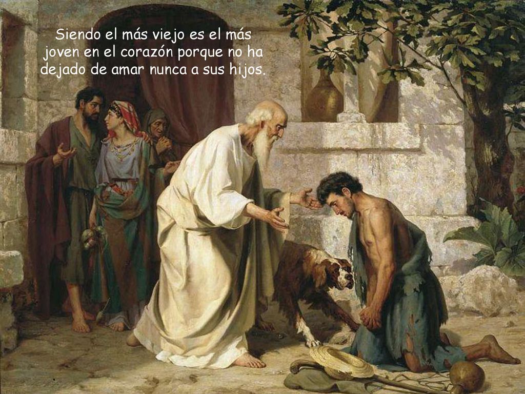 Siendo el más viejo es el más joven en el corazón porque no ha dejado de amar nunca a sus hijos.