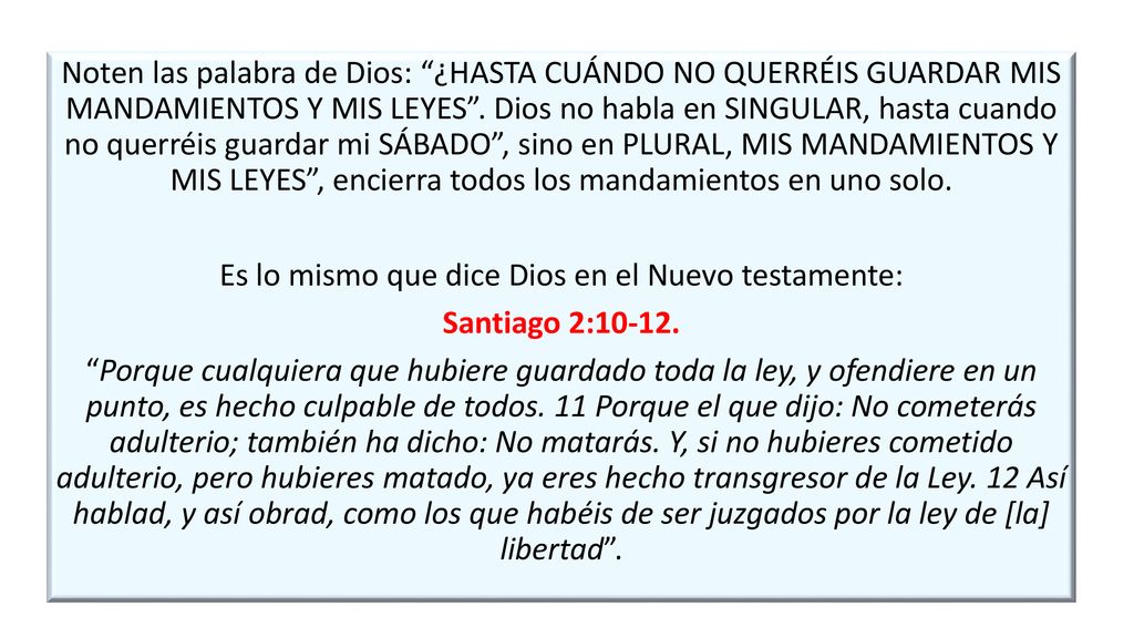 Noten las palabra de Dios: ¿HASTA CUÁNDO NO QUERRÉIS GUARDAR MIS MANDAMIENTOS Y MIS LEYES .