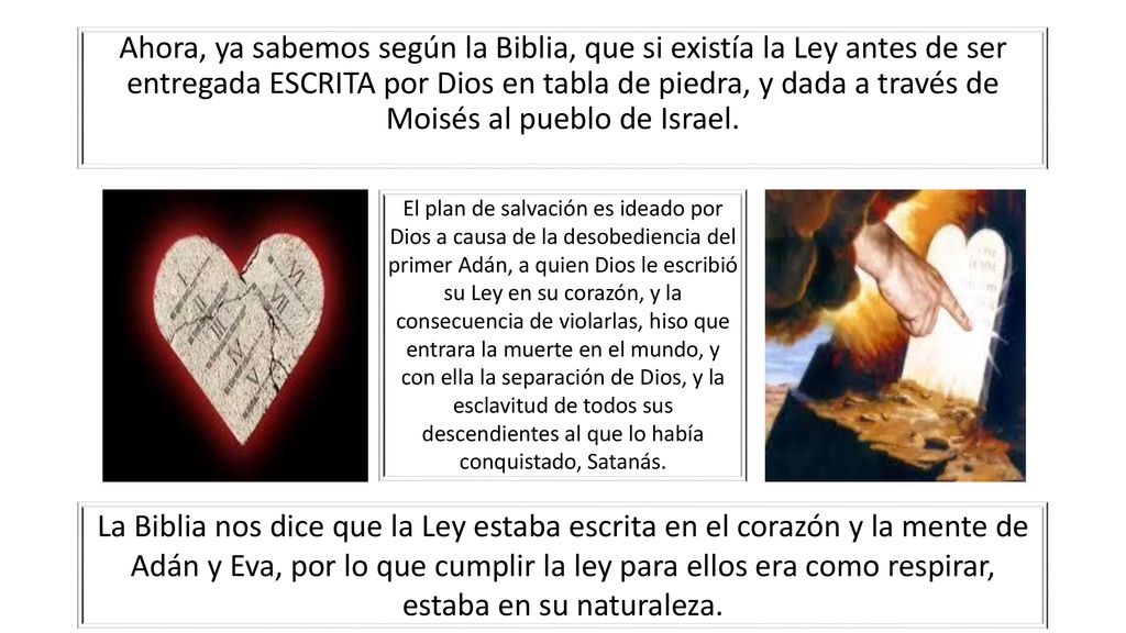 Ahora, ya sabemos según la Biblia, que si existía la Ley antes de ser entregada ESCRITA por Dios en tabla de piedra, y dada a través de Moisés al pueblo de Israel.