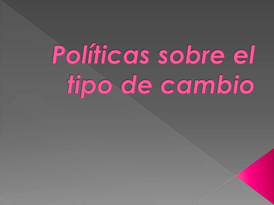 Políticas sobre el tipo de cambio