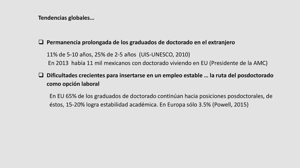 Tendencias globales… Permanencia prolongada de los graduados de doctorado en el extranjero. 11% de 5-10 años, 25% de 2-5 años (UIS-UNESCO, 2010)