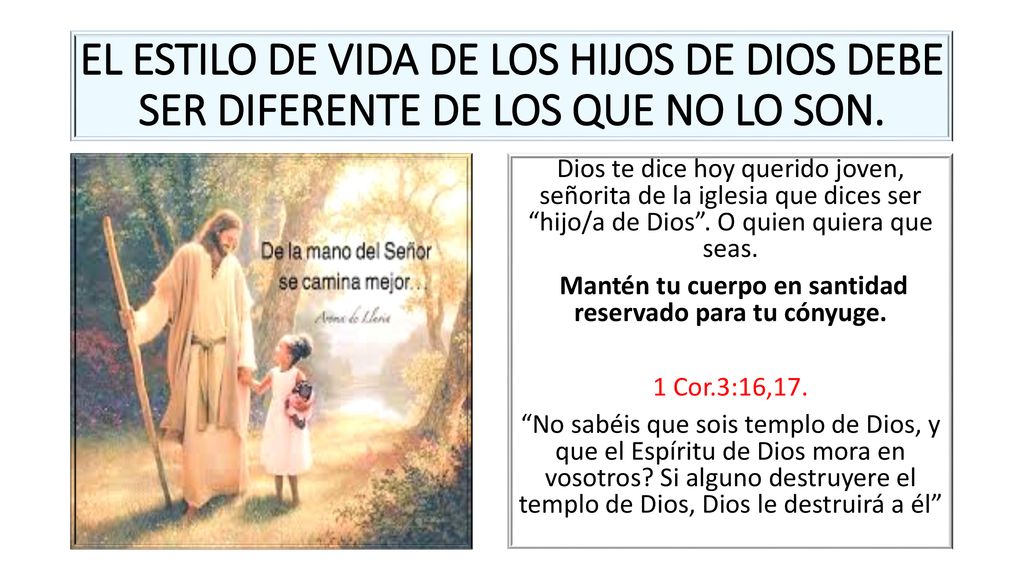 EL ESTILO DE VIDA DE LOS HIJOS DE DIOS DEBE SER DIFERENTE DE LOS QUE NO LO SON.