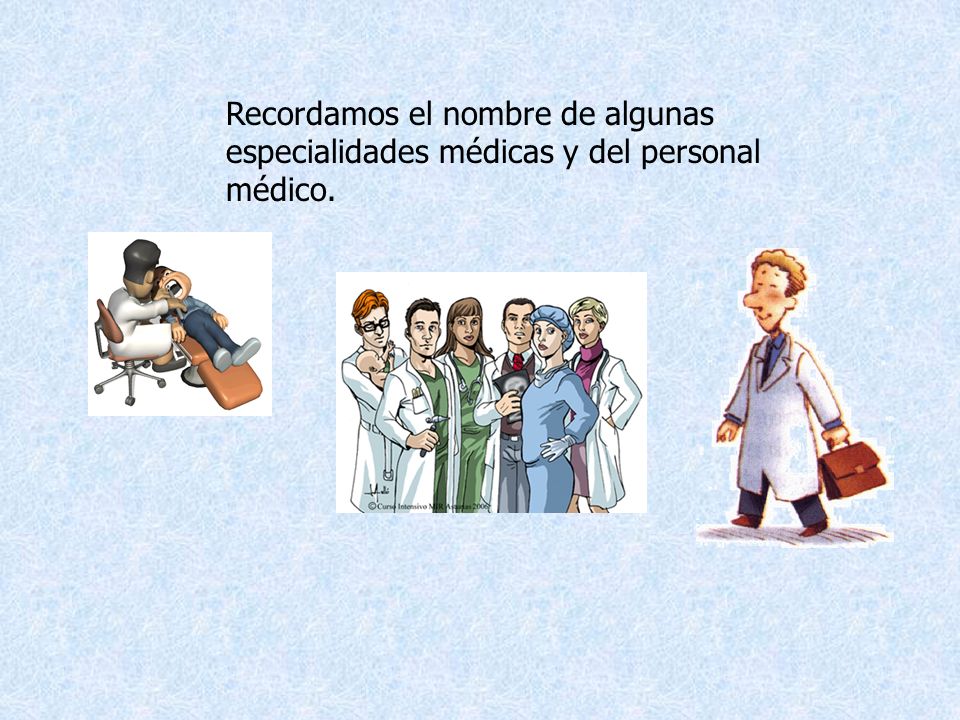 Recordamos el nombre de algunas especialidades médicas y del personal médico.