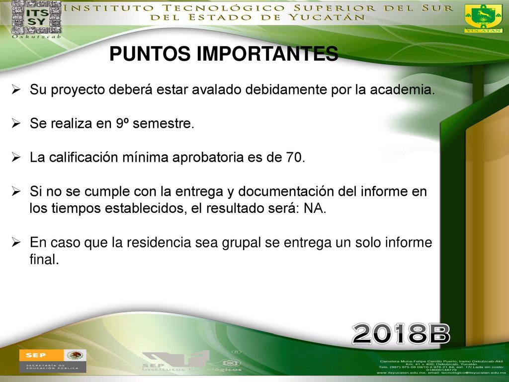 PUNTOS IMPORTANTES Su proyecto deberá estar avalado debidamente por la academia. Se realiza en 9º semestre.