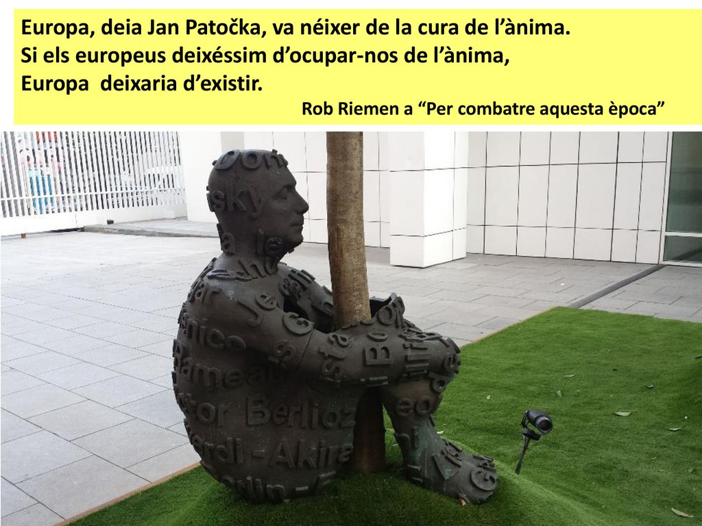 Europa, deia Jan Patočka, va néixer de la cura de l’ànima.