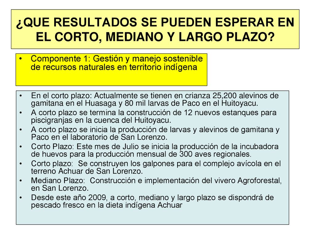 ¿QUE RESULTADOS SE PUEDEN ESPERAR EN EL CORTO, MEDIANO Y LARGO PLAZO
