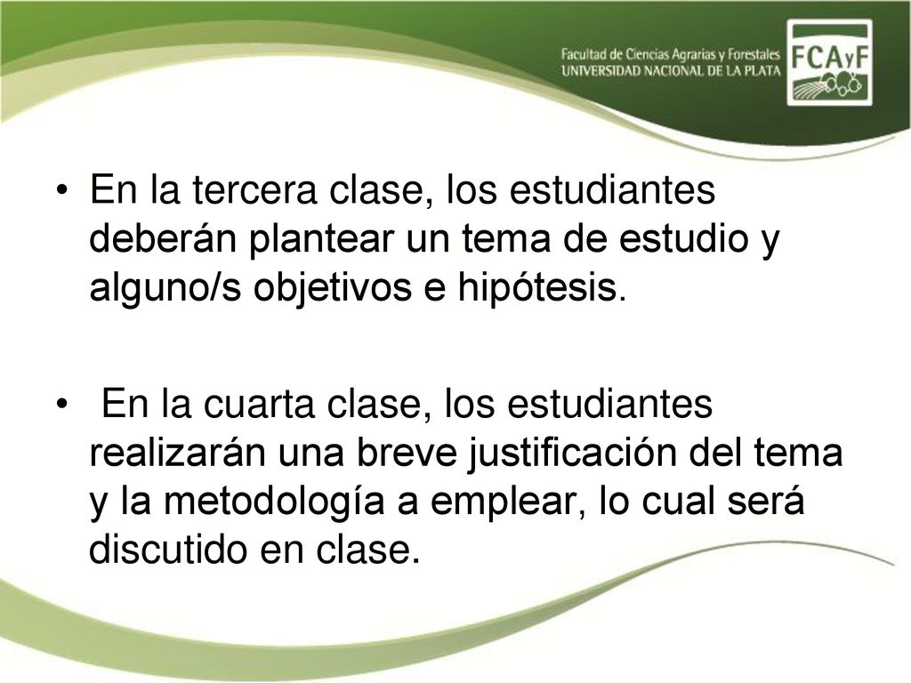 En la tercera clase, los estudiantes deberán plantear un tema de estudio y alguno/s objetivos e hipótesis.