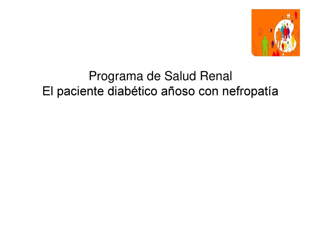 Programa de Salud Renal El paciente diabético añoso con nefropatía