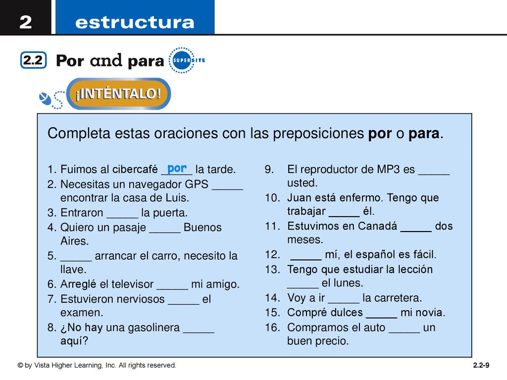 Completa estas oraciones con las preposiciones por o para.