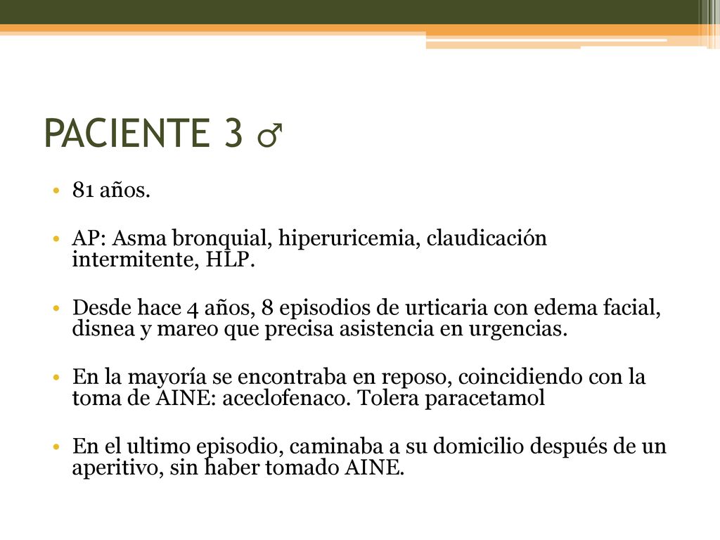 PACIENTE 3 ♂ 81 años. AP: Asma bronquial, hiperuricemia, claudicación intermitente, HLP.