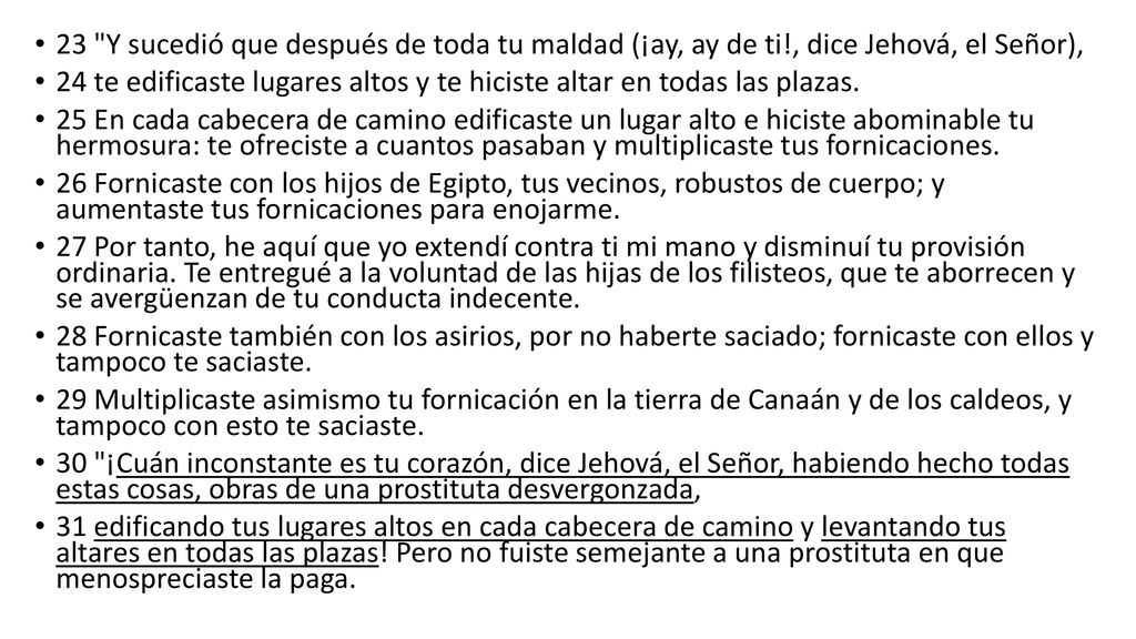 23 Y sucedió que después de toda tu maldad (¡ay, ay de ti
