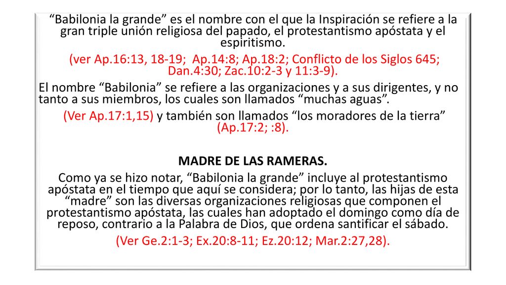 Babilonia la grande es el nombre con el que la Inspiración se refiere a la gran triple unión religiosa del papado, el protestantismo apóstata y el espiritismo.