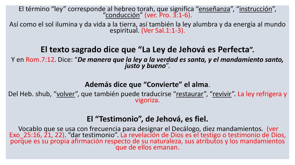 El texto sagrado dice que La Ley de Jehová es Perfecta .