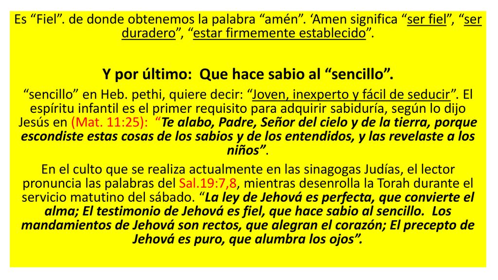 Y por último: Que hace sabio al sencillo .