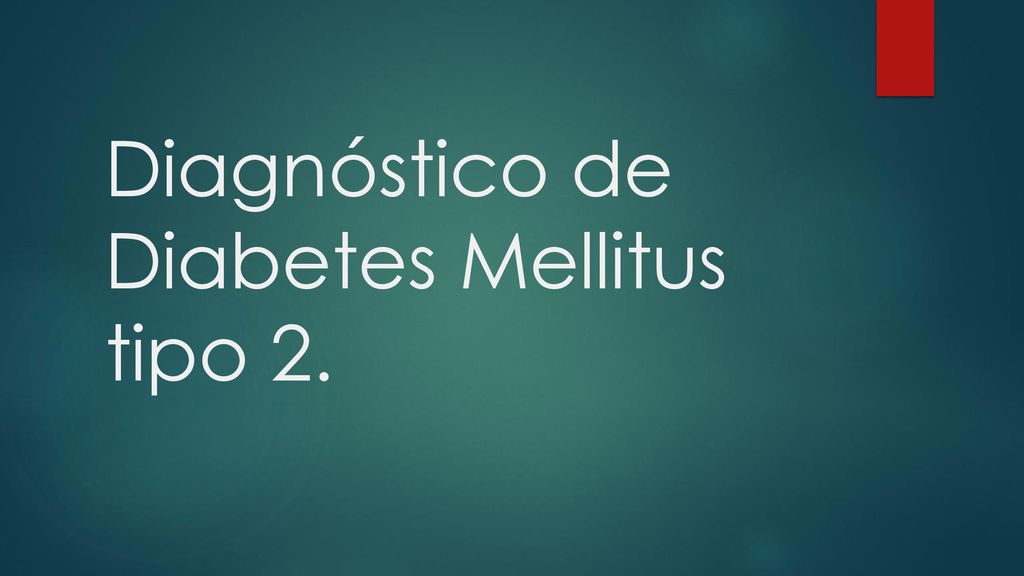 Diagnóstico de Diabetes Mellitus tipo 2.
