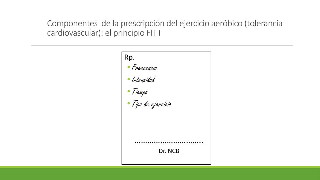 Componentes de la prescripción del ejercicio aeróbico (tolerancia cardiovascular): el principio FITT