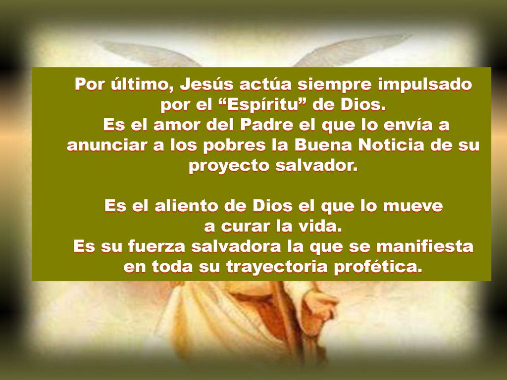 Por último, Jesús actúa siempre impulsado por el Espíritu de Dios.