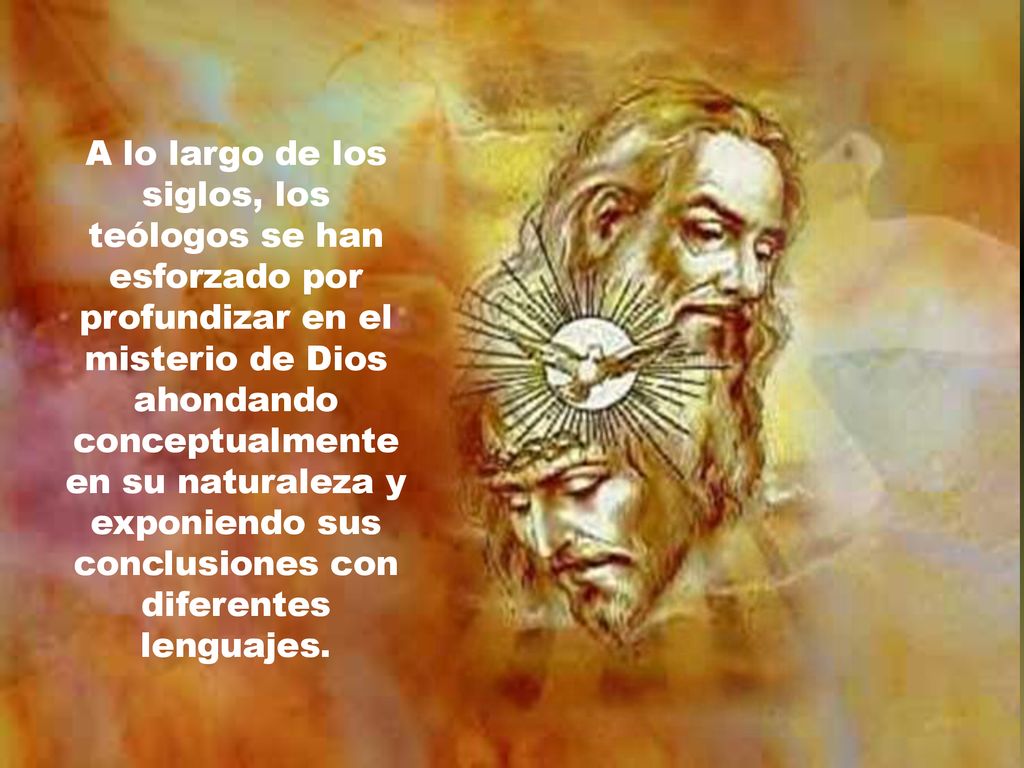 A lo largo de los siglos, los teólogos se han esforzado por profundizar en el misterio de Dios ahondando conceptualmente en su naturaleza y exponiendo sus conclusiones con diferentes lenguajes.