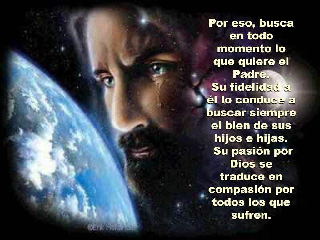 Por eso, busca en todo momento lo que quiere el Padre.