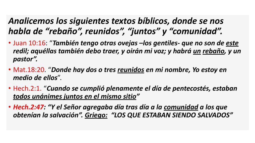 Analicemos los siguientes textos bíblicos, donde se nos habla de rebaño , reunidos , juntos y comunidad .