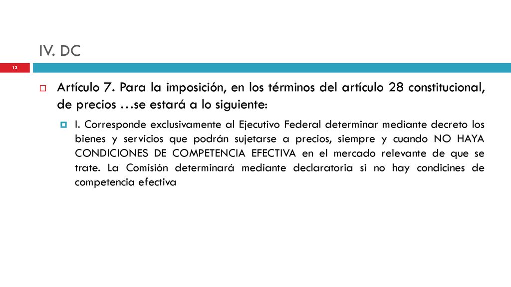 IV. DC Artículo 7. Para la imposición, en los términos del artículo 28 constitucional, de precios …se estará a lo siguiente: