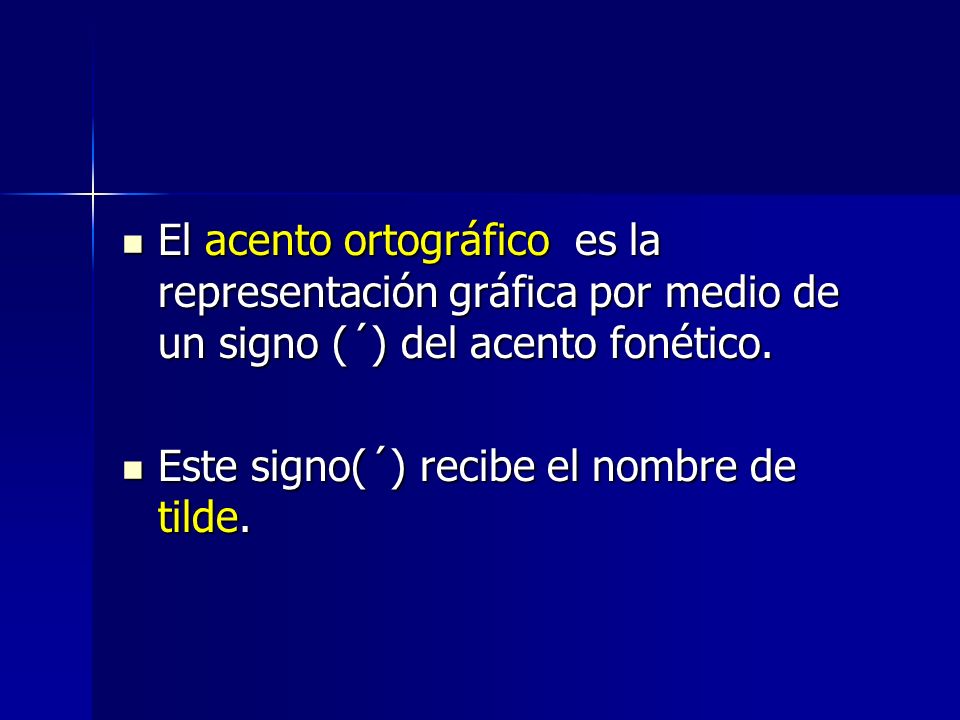 El acento ortográfico es la representación gráfica por medio de un signo (´) del acento fonético.